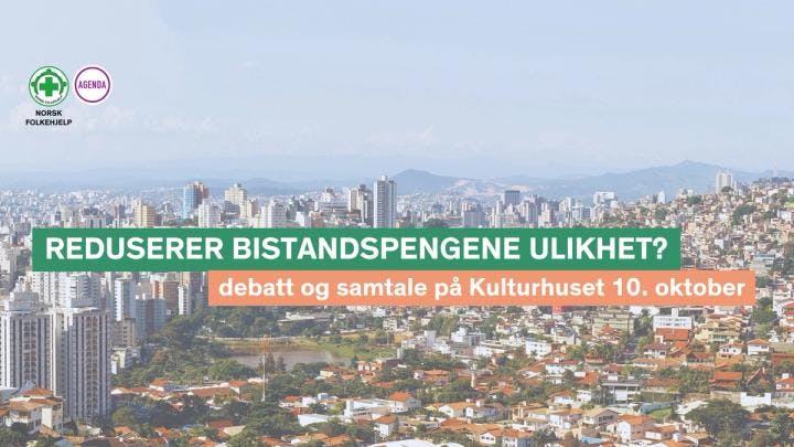 En by med skyskrapere, og tekst i oransje og grønn. I teksten står det "reduserer bistandspengene ulikhet? Debatt og samtale på Kulturhuset 10.oktober